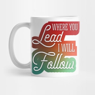 Where You Lead I Will Follow Fall Colors Mug